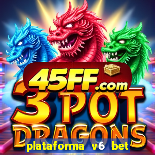 plataforma v6 bet paga mesmo